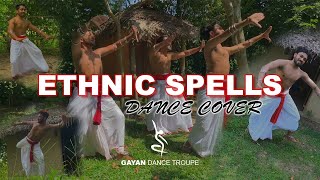 Ethnic Spells එත්නික් ස්පෙල්ස් Dance Cover  Gayan Dance Troupe [upl. by Sadnac]