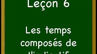 Leçon 6  Les temps composés de lindicatif [upl. by Davison]