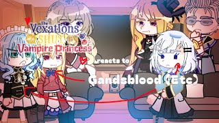 The Vexations Shut In Vampire Princess React To Grandsblood Etc Description [upl. by Oswin487]