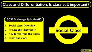 GCSE Sociology Revision  Social Class and Differentiation Is Class still important Episode 15 [upl. by Kinemod]