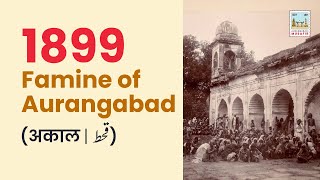 Famine of Aurangabad 1899  Aurangabadi Musafir [upl. by Kelby]