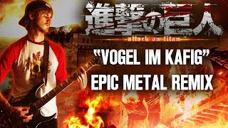 Vogel im Käfig  Epic Metal Cover Attack on Titan [upl. by Rosol]