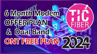 TIC FIBER 6 MONTH Modem OFFER PLAN amp Single Band  Dual Band ONT FREE PLAN  2024 [upl. by Dnyletak]