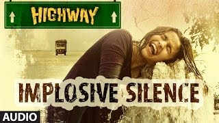 Implosive Silence Full Song Audio AR Rahman  Alia Bhatt Randeep Hooda [upl. by Zonnya425]