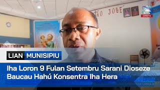 Iha Loron 9 Fulan Setembru Sarani Dioseze Baucau Hahú Konsentra Iha Hera [upl. by Asseniv700]