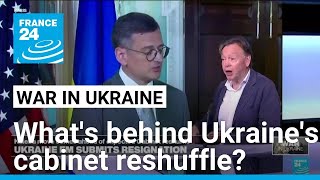 Whats behind Ukraines major cabinet reshuffle • FRANCE 24 English [upl. by Ykcin]