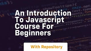 An introduction to javascript course for beginners [upl. by Marozas]