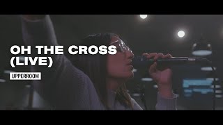 Oh The Cross Live  UPPERROOM [upl. by Khoury]