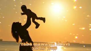 amrit maan raba mawa na khovi slow and reverb song [upl. by Goldie]