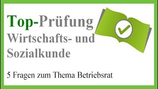 Wirtschaft und Sozialkunde  Betriebsrat  Prüfungsvorbereitung [upl. by Lizbeth169]