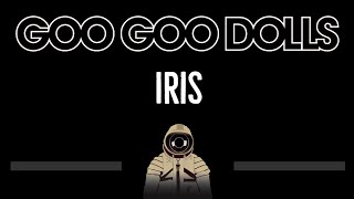 Goo Goo Dolls • Iris CC 🎤 Karaoke Instrumental Lyrics [upl. by Ahslek]