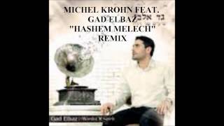 Hashem Melech Remix Gad Elbaz DJ MICHEL KROHN REMIX [upl. by Guenevere91]