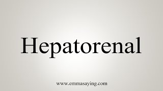 How To Say Hepatorenal [upl. by Mw402]