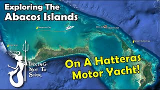 Exploring the Abacos Islands on a Hatteras Motor Yacht E188 [upl. by Bradway]