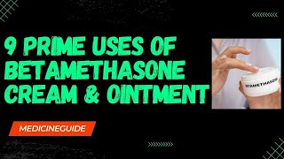 9 Prime Uses of Betamethasone Cream amp Ointment betamethasonecream ointment usesofbetamethasone [upl. by Ashlen]