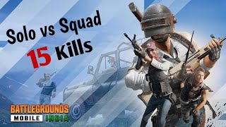 Solo vs Squad gameplay  15 Kills Chicken Dinner [upl. by Asiulana]