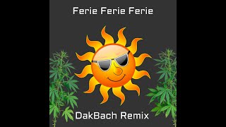 Ferie Ferie Ferie DakBach Remix [upl. by Cheston255]