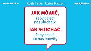 quotJak mówić żeby dzieci nas słuchałyquot  audiobook [upl. by Brindell]