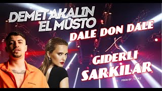 Demet Akalın X El Musto  Giderli Şarkılar amp Dale Don Dale 20 Tockz7 [upl. by Barram490]