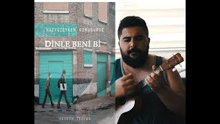 Yüzyüzeyken Konuşuruz  Dinle Beni Bi Ukulele Ders [upl. by Alli]