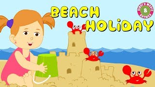 Beach Holiday  Summer Holiday Song  Nursery Rhymes for Children  Kids songs [upl. by Nosinned339]