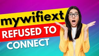 Mywifiext Refused to Connect  Resolved [upl. by Nehepts]