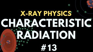 Characteristic Radiation  Xray production  Xray physics  Radiology Physics Course 20 [upl. by Jenni207]