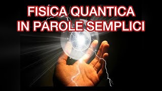 FISICA QUANTICA quotin parole sempliciquot [upl. by Ahsropal]