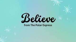 Believe Lyric Video from The Polar Express [upl. by Neraa]