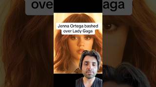 Jenna Ortega bashed over Lady Gaga [upl. by Ffoeg489]