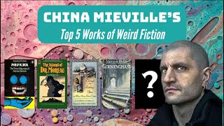 China Mievilles Top 5 Works of Weird Fiction [upl. by Cristi]