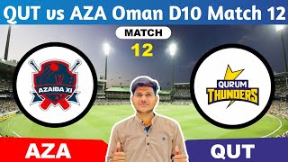 AZA vs QUT  AZA vs QUT Prediction  AZA VS QUT 12TH OMAN D10 LEAGUE MATCH [upl. by Hinda]