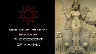 Ep 35  The Descent of Inanna and Freemasonry [upl. by Phillida]