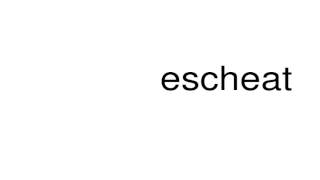 How to pronounce escheat [upl. by Codee]