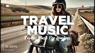 2024s BEST TRAVEL MUSIC for the Ultimate Road Trip Experience [upl. by Haelak]