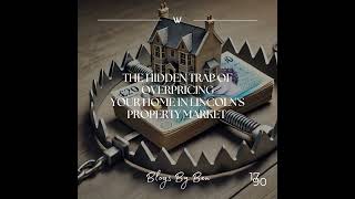 🏡The Hidden Trap of Overpricing Your Home in Lincolns Property Market [upl. by Wilfred]