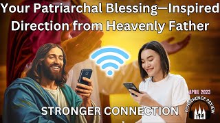 Your Patriarchal Blessing—Inspired Direction from Heavenly Father  STRONGER CONNECTION [upl. by Anerres847]