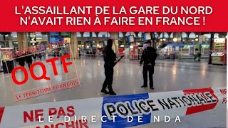 Lassaillant de la Gare du Nord était un Libyen sous OQTF non exécutée par un État faible [upl. by Havener668]