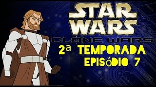 Star Wars Guerras Clônicas 2ª Temporada Episódio 7  Dublado PTBR HD 1080p [upl. by Doownyl]