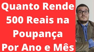 Quanto Rende 500 Reais na Poupança [upl. by Tound]