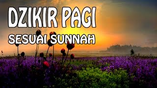 DZIKIR PAGI sesuai Sunnah  Seri Dzikir Pagi dan Petang [upl. by Hcelemile]