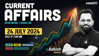 24 JULY CURRENT AFFAIRS 2024  ALL EXAMS IMP CURRENT AFFAIRS  ASHISH GAUTAM SIR [upl. by Charleton740]