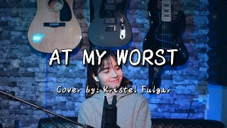 AT MY WORST  Pink Sweat Female Cover by Kristel Fulgar [upl. by Aredna]