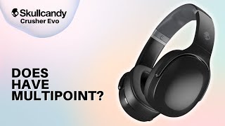 Does the Skullcandy Crusher Evo Have Multipoint [upl. by Une]