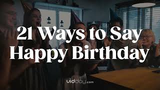 21 Ways to Say Happy Birthday  Best Birthday Wishes [upl. by Tnomad]