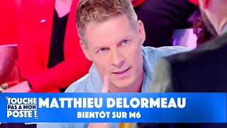 Matthieu Delormeau bientôt sur M6   TPMP [upl. by Lorrin]