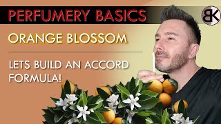 Perfumery Basics  Build an Orange Blossom Accord [upl. by Odyssey]