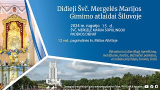 Didieji Švč Mergelės Marijos Gimimo atlaidai Šiluvoje [upl. by Cesare93]