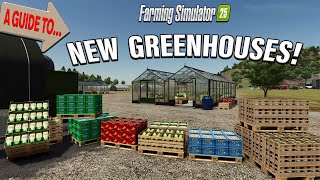 A GUIDE TO… THE NEW GREENHOUSES amp THEIR PRODUCTS ON FARMING SIMULATOR 25 [upl. by Chadabe]