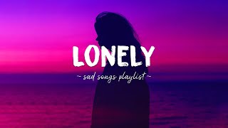 Lonely ♫ Sad songs playlist for broken hearts  Depressing Songs 2023 That Will Make You Cry [upl. by Ezeerb]